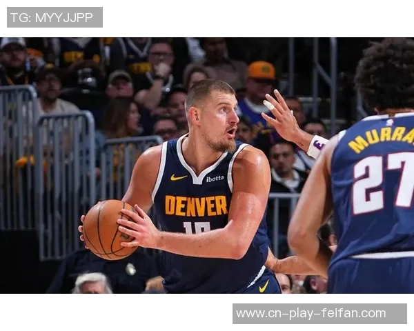 约基奇首节表现惊艳6投全中轻松斩获12分5篮板3助攻